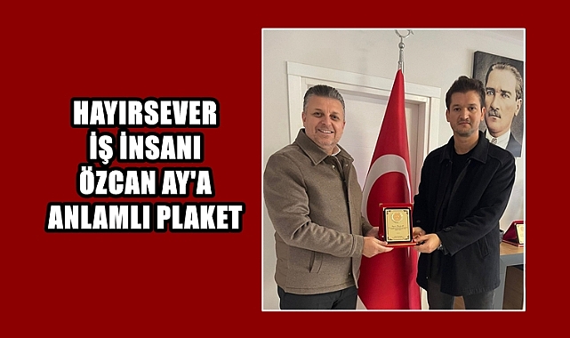Hayırsever İş İnsanına Anlamlı Plaket