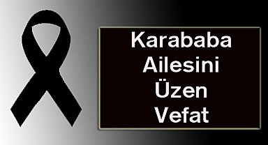 Karababa Ailesini Üzen Vefat
