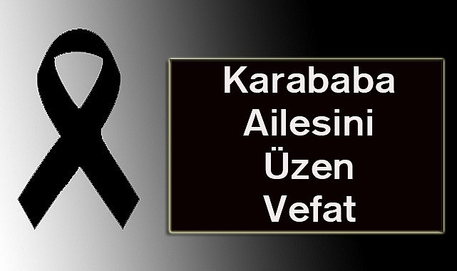 Karababa Ailesini Üzen Vefat