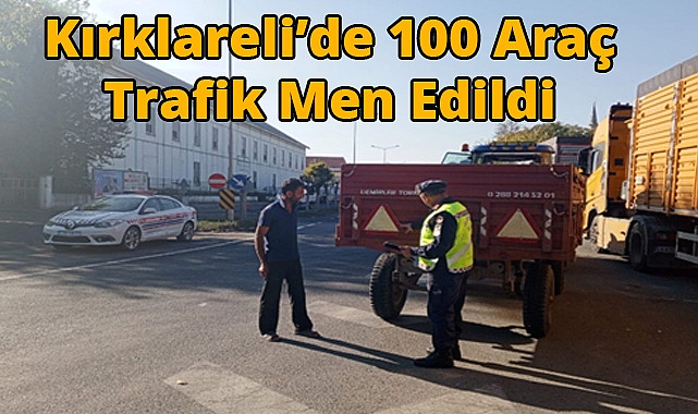 Kırklareli’de 100 Araç Trafik Men Edildi