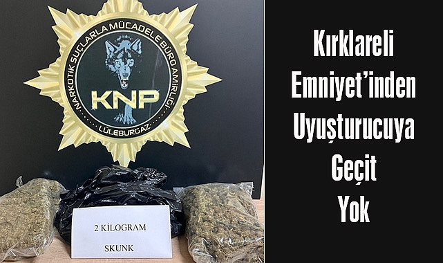 Kırklareli Emniyet’inden Uyuşturucuya Geçit Yok