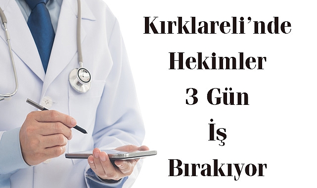 Kırklareli’nde Hekimler 3 Gün İş Bırakıyor