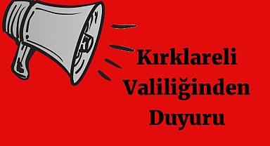 Kırklareli Valiliği'nden Duyuru