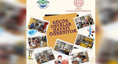 'Küçük Ustalar Hayatı Öğreniyor