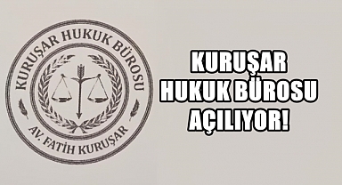 Kuruşar Hukuk Bürosu Kapılarını Açıyor