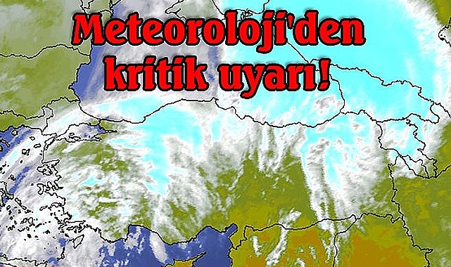 Meteorolojiden Kritik Uyarı!