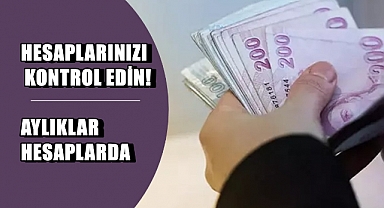 O Aylıklar Bugün Hesaplarda
