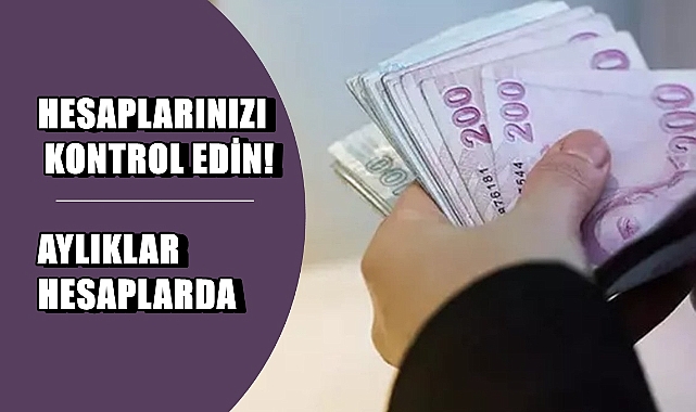O Aylıklar Bugün Hesaplarda