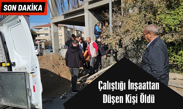SON DAKİKA! Çalıştığı İnşaattan Düşen Kişi Öldü