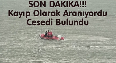 SON DAKİKA Kayıp Olarak Aranıyordu Cesedi Bulundu