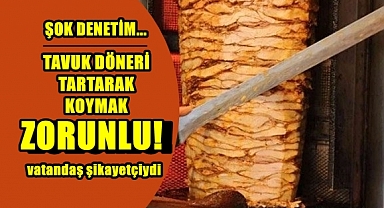 Tavuk Dönercilere 'Şok Terazi Denetimi' Yapılabilir!