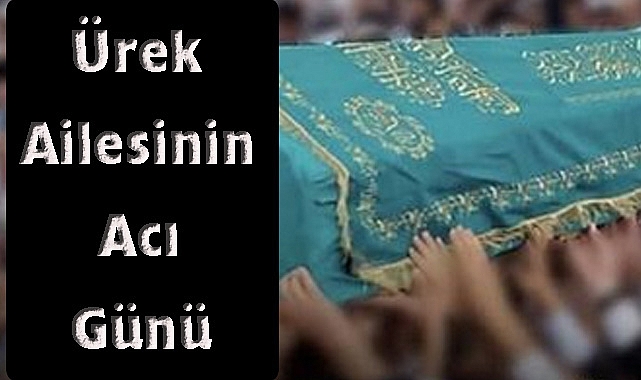 Ürek Ailesinin ACI GÜNÜ
