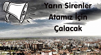 Yarın Sirenler Atamız İçin Çalacak