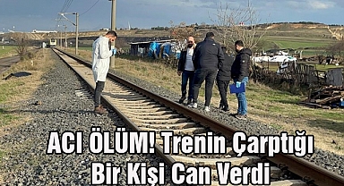 ACI ÖLÜM! Trenin Çarptığı Bir Kişi Can Verdi