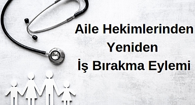 Aile Hekimlerinden Yeniden İş Bırakma Eylemi