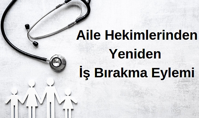 Aile Hekimlerinden Yeniden İş Bırakma Eylemi