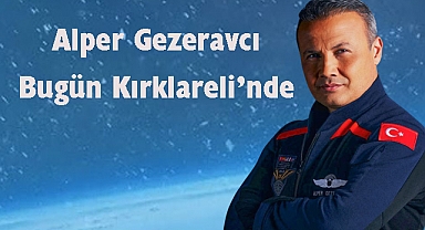 Alper Gezeravcı Bugün Kırklareli'nde