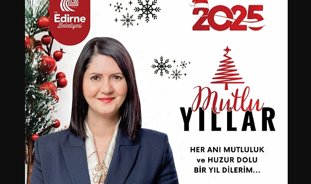 Başkan Akın, “Edirne’mizin adının başarılarla anıldığı bir yıl olsun”