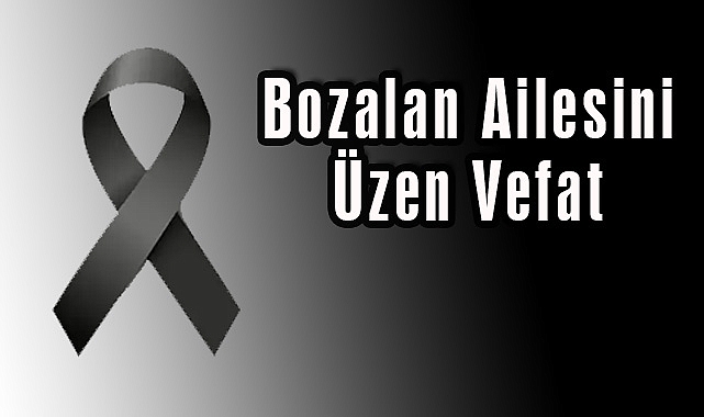 Bozalan Ailesini Üzen Vefat