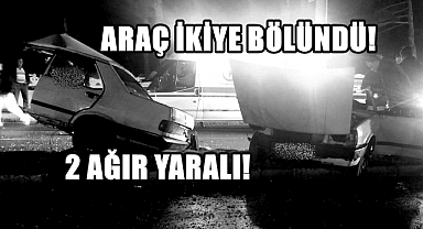 Feci Kaza; Araç İkiye Bölündü!
