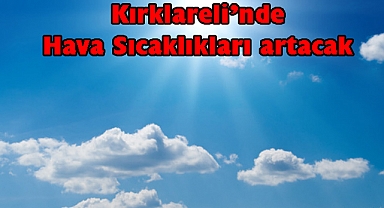 Kırklareli’ni önümüzdeki Hafta Güneşli Günler Bekleniyor