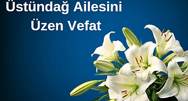 Üstündağ Ailesini Üzen Vefat