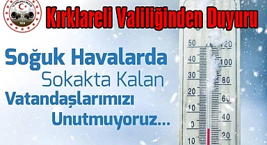 Kırklareli Valiliği Soğuk Kış Günlerinde Evsizlere Kucak Açıyor