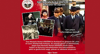 Kırklareli Valisi Uğur Turan’ın Gazi Mustafa Kemal Atatürk’ün Kırklareli’ne Gelişinin 94. Yıl dönümü Mesajı