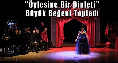 “Öylesine Bir Dinleti” Büyük Beğeni Topladı