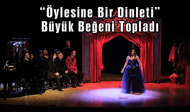 “Öylesine Bir Dinleti” Büyük Beğeni Topladı