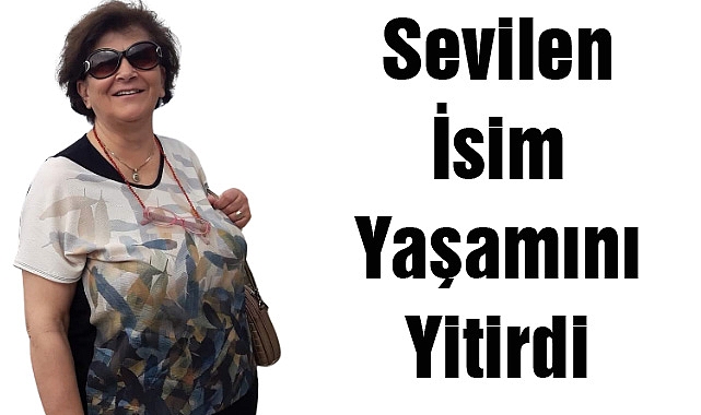 Sevilen İsim Yaşamını Yitirdi
