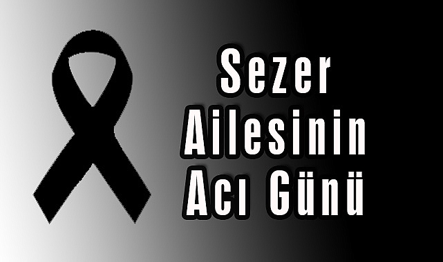 Sezer Ailesinin Acı Günü