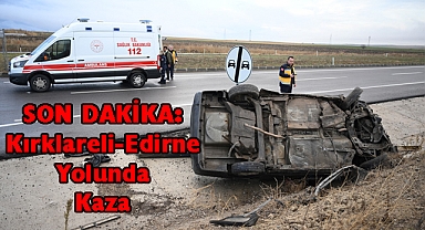 SON DAKİKA: Kırklareli-Edirne Yolunda Kaza
