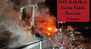 SON DAKİKA: Lastik Yüklü Dorsede Yangın