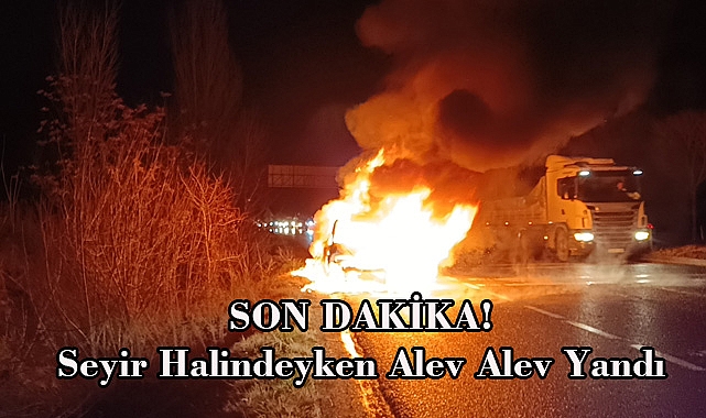 SON DAKİKA! Seyir Halindeyken Alev Alev Yandı