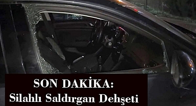 SON DAKİKA: Silahlı Saldırgan Dehşeti