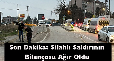 Son Dakika: Silahlı Saldırının Bilançosu Ağır Oldu