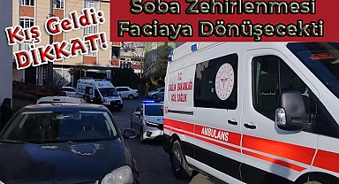 SON DAKİKA:Soba Zehirlenmesi Faciaya Dönüşecekti