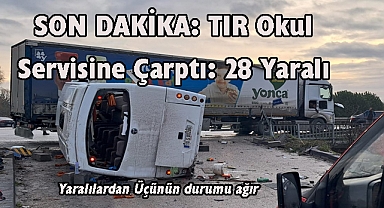 SON DAKİKA: TIR Okul Servisine Çarptı: 28 Yaralı