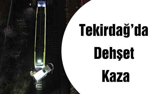 Tekirdağ'da Dehşet Kaza