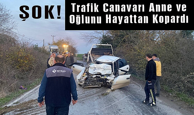 Trafik Canavarı Anne ve Oğlunu Hayattan Kopardı