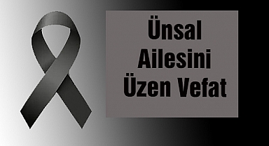 Ünsal Ailesini Üzen Vefat