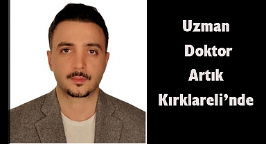 Uzman Doktor Artık Kırklareli’nde