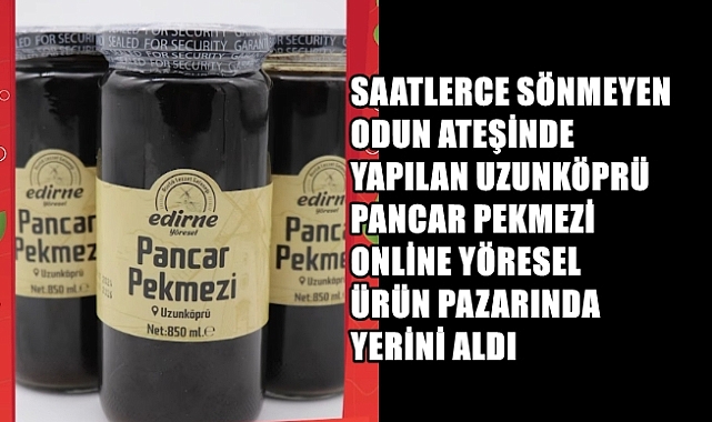 ‘Uzunköprü Pancar Pekmezi’ coğrafi işaret alır mı?