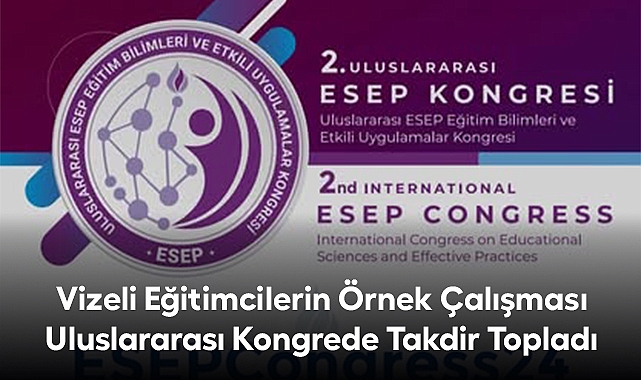 Vizeli Eğitimcilerin Örnek Çalışması Uluslararası Kongrede Takdir Topladı