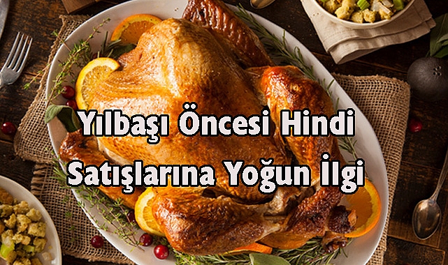 Yılbaşı Öncesi Hindi Satışlarına Yoğun İlgi