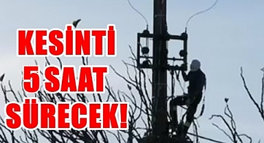 5 Saat Sürecek Kesintiye Hazırlıklı Olun!