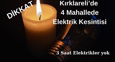 Dikkat! Kırklareli'de 4 Mahallede Elektrik Kesintisi