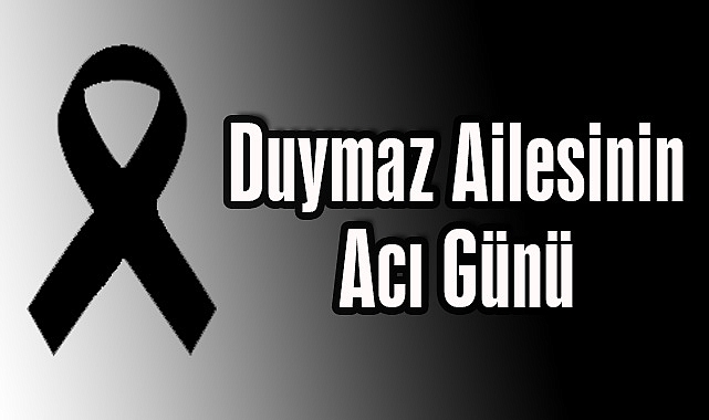 Duymaz Ailesinin Acı Günü