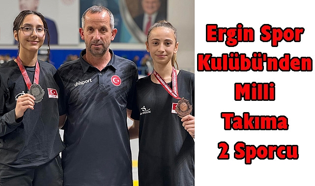 Ergin Spor Kulübü'nden Milli Takıma 2 Sporcu